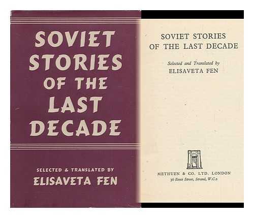 FEN, ELISAVETA, TR. - Soviet Stories of the Last Decade / Selected and Translated by Elisaveta Fen