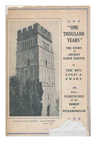 EWART, LOUIS A. - 'One Thousand Years' : the Story of Ancient Earls Barton