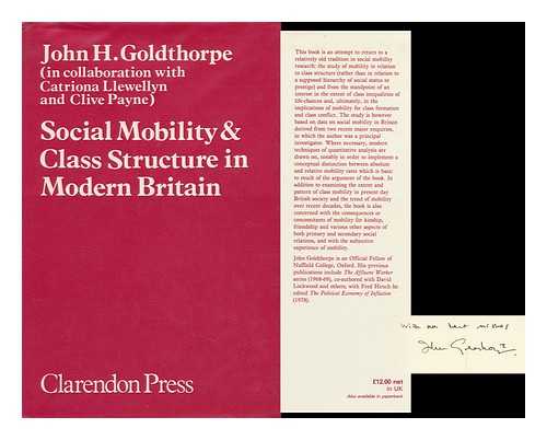 GOLDTHORPE, JOHN H. CATRIONA LLEWELLYN. CLIVE PAYNE - Social Mobility and Class Structure in Modern Britain / John H. Goldthorpe, in Collaboration with Catriona Llewellyn and Clive Payne