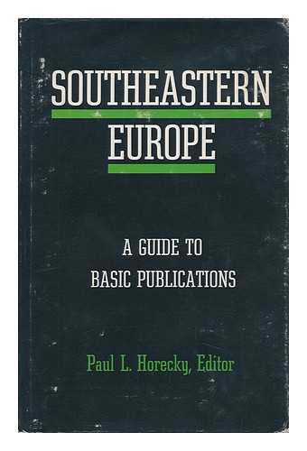 HORECKY, PAUL LOUIS (ED. ) - Southeastern Europe; a Guide to Basic Publications. Paul L. Horecky, Editor