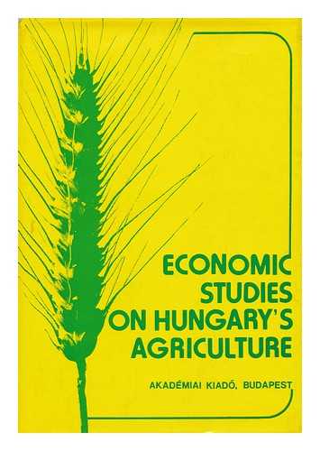 BENET, IVAN. JANOS GYENIS (EDS. ) - Economic Studies on Hungary's Agriculture / Edited by Ivan Benet and Janos Gyenis ; [Translated from the Hungarian by Jeno Racz]