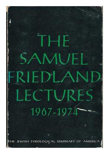 GORDIS, D. M. SIMON GREENBERG. DAVID LIEBER [ET AL] - The Samuel Friedland Lectures, 1967-1974