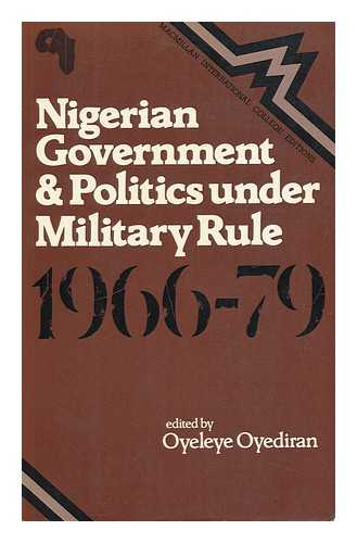 OYEDIRAN, OYELEYE (ED. ) - Nigerian Government and Politics under Military Rule, 1966-1979 / Edited by Oyeleye Oyediran