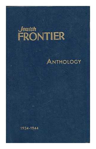 JEWISH FRONTIER ASSOCIATION - Jewish Frontier Anthology, 1934-1944