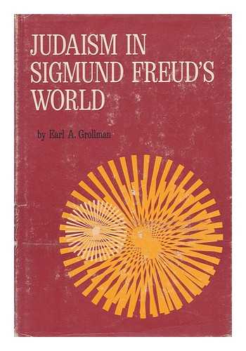 GROLLMAN, EARL A. - Judaism in Sigmund Freud's World, by Earl A. Grollman. Foreword by Nathan W. Ackerman