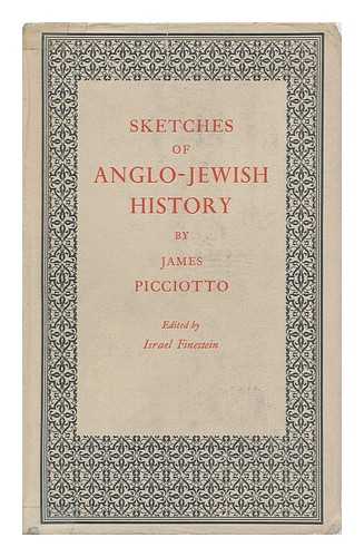 PICCIOTTO, JAMES (1830-1897). ISRAEL FINESTEIN (ED. ) - Sketches of Anglo-Jewish History. Rev. and Edited, with a Prologue, Notes, and an Epilogue by Israel Finestein