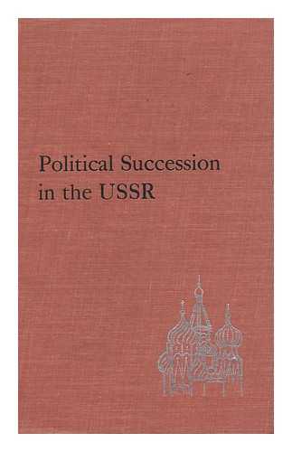 RUSH, MYRON - Political Succession in the USSR