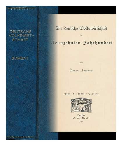 SOMBART, WERNER (1863-1941) - Die Deutsche Volkswirtschaft Im Neunzehnten Jahrhundert