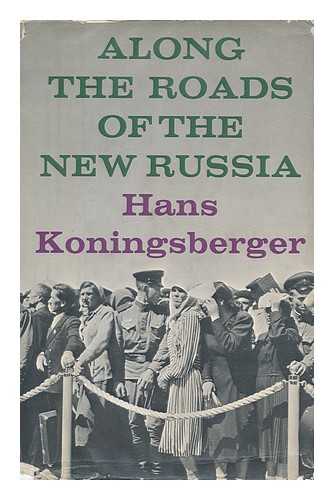 KONINGSBERGER, HANS - Along the Roads of the New Russia