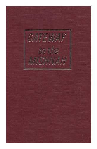 FISHMAN, ISIDORE - Gateway to the Mishnah : a Selection of Pointed Hebrew Texts, with Translation, Notes and Vocabulary