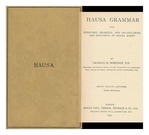 ROBINSON, CHARLES HENRY (1861-1925) - Hausa Grammar, with Exercises, Readings, and Vocabularies, and Specimens of Hausa Script