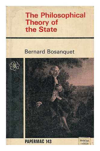 BOSANQUET, BERNARD (1848-1923) - The Philosophical Theory of the State