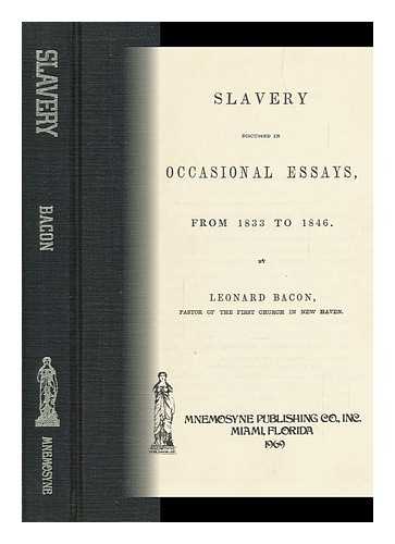 Bacon, Leonard (1802-1881) - Slavery Discussed in Occasional Essays, 1833-1846