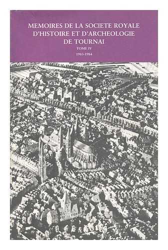 PREUD'HOMME GASTON (ED. ) - Memoires De La Societe Royale D'Histoire Et D'Archeologie De Tournai ; Tome IV