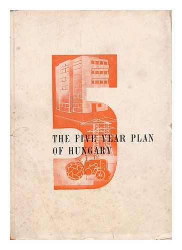 MAGYAR DOLGOZOK PARTJA. KOZPONTI VEZETOSEG - The Five-Year Plan of Hungary