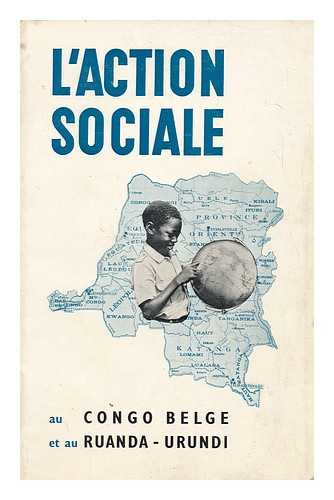 CENTRE D'INFORMATION ET DE DOCUMENTATION DU CONGO BELGE ET DU RUANDA-URUNDI - L' Action Sociale Au Congo Belge Et Au Ruanda-Urundi