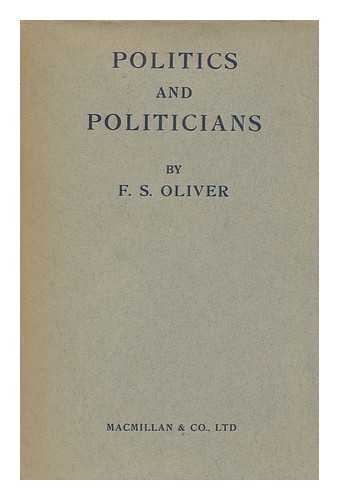 OLIVER, FREDERICK SCOTT (1864-1934) - Politics and Politicians