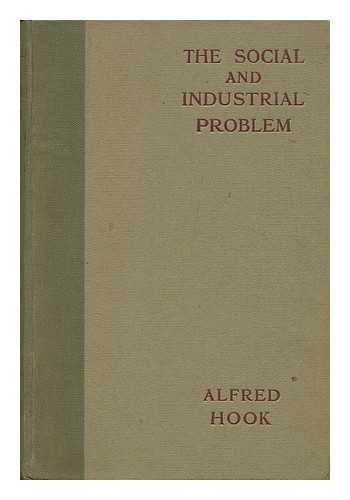 HOOK, ALFRED - The Social and Industrial Problem : a Brief Introduction to the Study of Social Economics