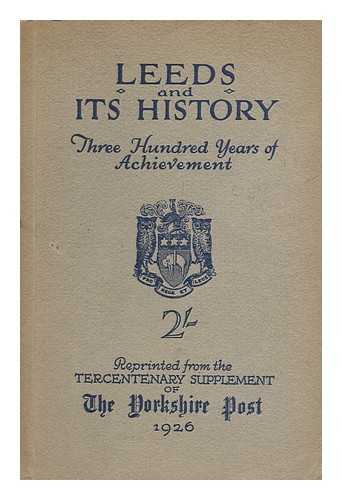 YORKSHIRE POST - Leeds and its History : Three Hundred Years of Achievement