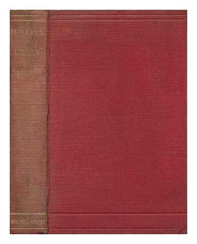 HEARNSHAW, F. J. C. (FOSSEY JOHN COBB)  (1869-1946) - Democracy and Labour : a Sequel to 'Democracy At the Crossways'