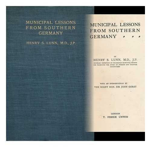 LUNN, HENRY SIMPSON, SIR (1859-1939) - Municipal Lessons from Southern Germany