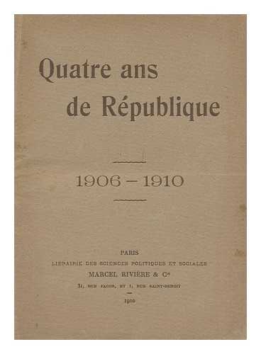 LIBRAIRIE DES SCIENCES POLITIQUES ET SOCIALES - Quatre Ans De Republique. 1906-1910