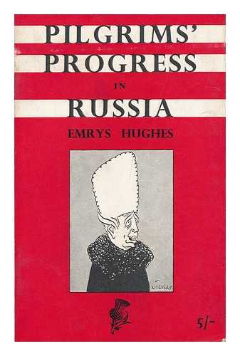 HUGHES, EMRYS - Pilgrim's Progress in Russia