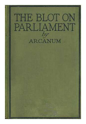 ARCANUM (PSEUD. ) - The Blot on Parliament and the Cleansing