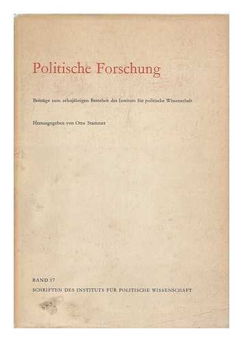 STAMMER, OTTO (1900-1978) - Politische Forschung : Beitrage Zum Zehnjahrigen Bestehen Des Instituts Fur Politische Wissenschaft