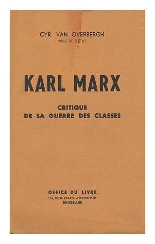 OVERBERGH, CYRILLE VAN - Karl Marx : Critique De Sa Guerre Des Classes / Cyr. Van Overbergh