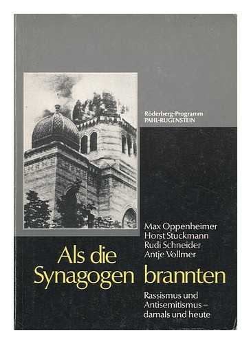 OPPENHEIMER, MAX. HORST STUCKMANN. RUDI SCHNEIDER - Als Die Synagogen Brannten : Antisemitismus Und Rassismus Gestern Und Heute / Max Oppenheimer; Horst Stuckmann; Rudi Schneider