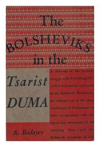 Badayev, A. Y. - Bolsheviks in the Tsarist Duma / A. Y. Badayev ; with an Article by Lenin on the Work and Trial of the Bolshevik Group in the Duma ; and an Introd. by Em. Yaroslavsky