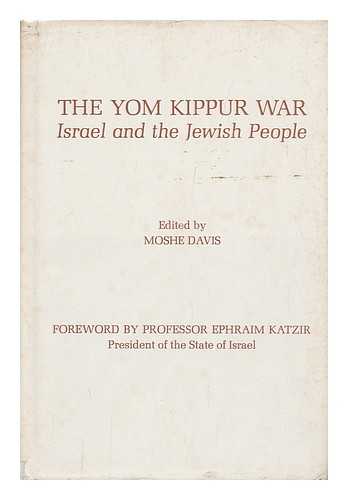 DAVIS, MOSHE (ED. ) - The Yom Kippur War : Israel and the Jewish People / Edited by Moshe Davis