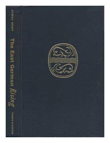 BRANT, STEFAN (PSEUD. ) - The East German Rising : 17th June 1953 / with a Foreword by John Hynd ... [Translated and Adapted by Charles Wheeler]