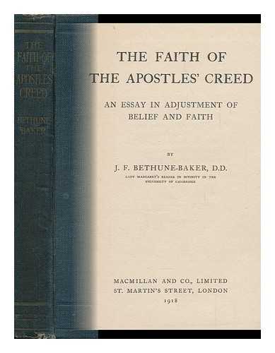 BETHUNE-BAKER, JAMES FRANKLIN (1861-) - The Faith of the Apostles' Creed