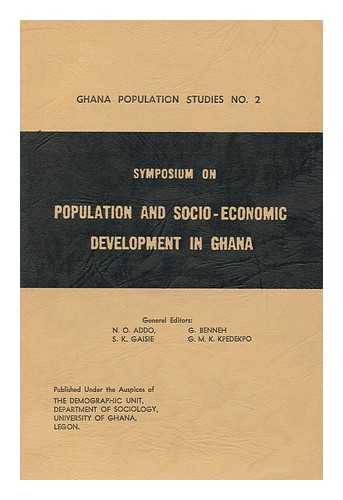 SYMPOSIUM ON POPULATION AND SOCIO-ECONOMIC DEVELOPMENT IN GHANA, UNIVERSITY OF GHANA, 1968 - Symposium on Population and Socio-Economic Development in Ghana / General Editors N. O. Addo...et Al.