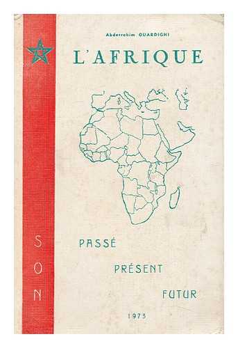 OUARDIGHI, ABDERRAHIM (1939-) - L'Afrique : Son Passe, Present, Futur / Abderrahim Ouardighi