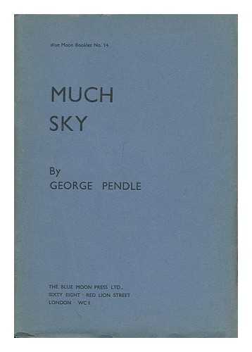 PENDLE, GEORGE - Much Sky