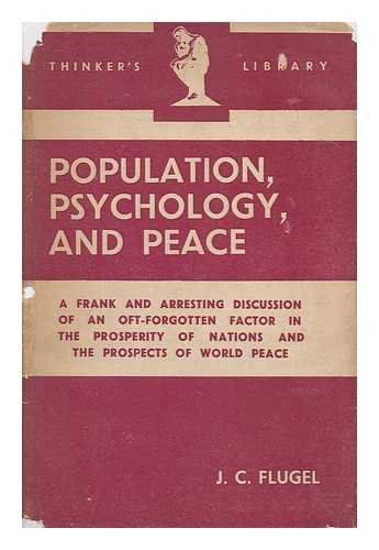 FLUGEL, JOHN CARL (1884-1955) - Population, Psychology, and Peace / with an Introduction by C. E. M Joad