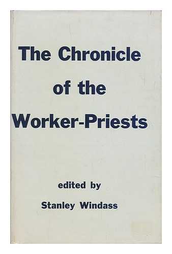 WINDASS, STAN (ED. AND TR. ) - Chronicle of the Worker-Priests