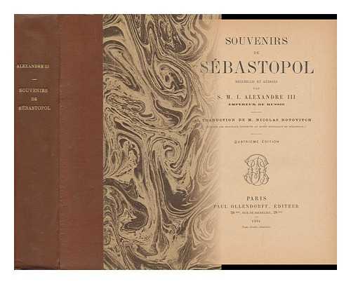 ALEXANDER III, EMPEROR OF RUSSIA (1845-1894)  (COMP. ) - Souvenirs De Sebastopol; Recueillis Et Rediges Par S. M. I. Alexandre III, Empereur De Russie