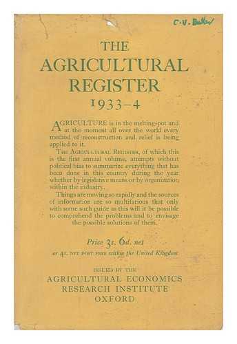 NATIONAL INSTITUTE OF AGRICULTURAL ENGINEERING (GREAT BRITAIN) - The Agricultural Register, 1933-4 Being a Record of Legislation, Organization, Supplies and Prices