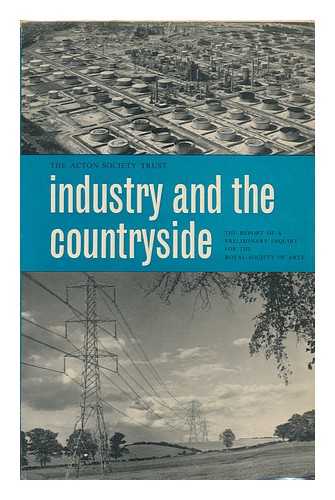 BRACEY, H. E. AUDREY COLLIN. A. M. REES (EDS. ) - Industry and the Countryside : the Impact of Industry on Amenities in the Countryside / the Report of a Preliminary Inquiry for the Royal Society of Arts ; Director of the Inquiry: H. E. Bracey ; Research Assistants: Audrey Collin and A. M. Rees