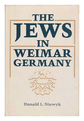 NIEWYK, DONALD L. - The Jews in Weimar Germany / Donald L. Niewyk