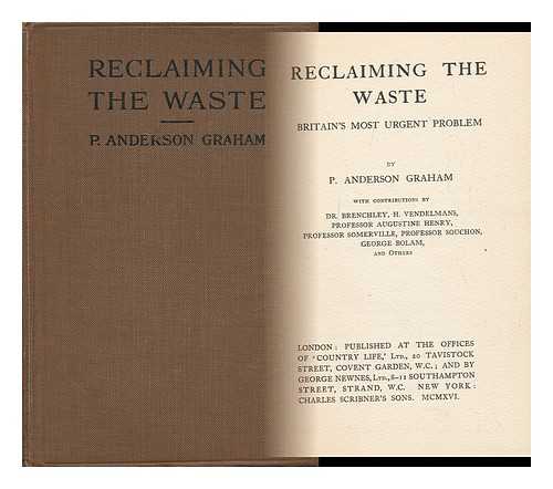 GRAHAM, P. ANDERSON (PETER ANDERSON). DR. BRENCHLEY. GEORGE BOLAM [ET AL] - Reclaiming the Waste : Britain's Most Urgent Problem