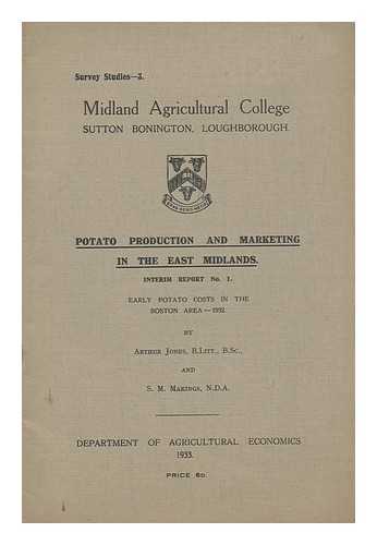 JONES, ARTHUR. S. M. MAKINGS - Potato Production and Marketing in the East Midlands. Interim Report No. 1 , Early Potato Costs in the Boston Area, 1932