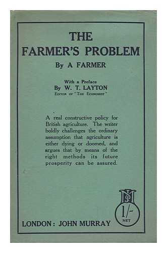 [A FARMER]. LAYTON, W. T. (PREF. ) - The Farmer's Problem