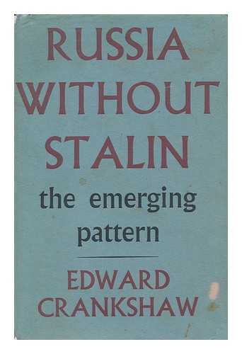 CRANKSHAW, EDWARD - Russia Without Stalin : the Emerging Pattern / Edward Crankshaw