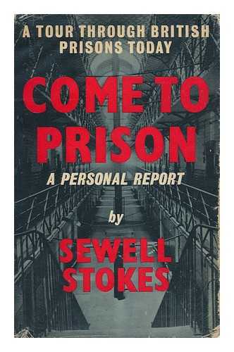 STOKES, SEWELL (1902-1979) - Come to Prison : a Tour through British Prisons Today : a Personal Report