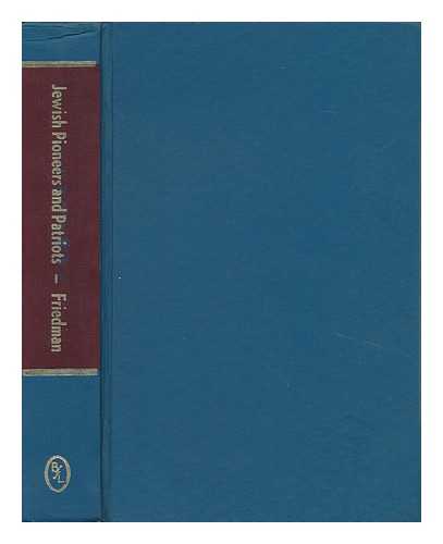 FRIEDMAN, LEE MAX (1871-1957) - Jewish Pioneers and Patriots / with a Preface by A. S. W. Rosenbach